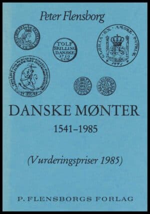 Danske Mønter 1541-1985 - Peter Flensborg - ANTIKVARISK