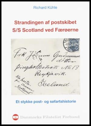 Strandingen af postskibet S/S Scotland ved Færøerne, et stykke post- og søfartshistorie - Danmarks Filatelist Forbund